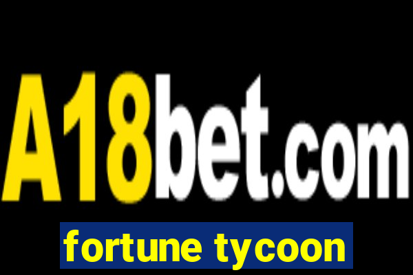 fortune tycoon